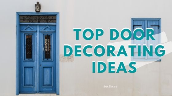 Here are some ideas to decoreate your door depending on their type.