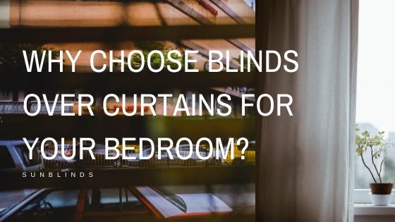 Why choose blinds over curtains for your bedroom_